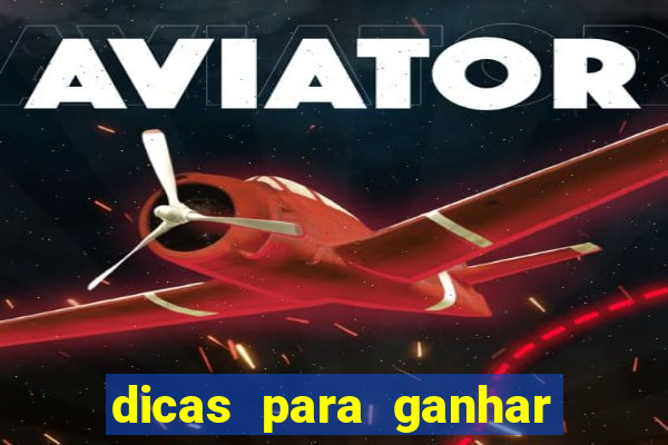 dicas para ganhar no jogo aviator